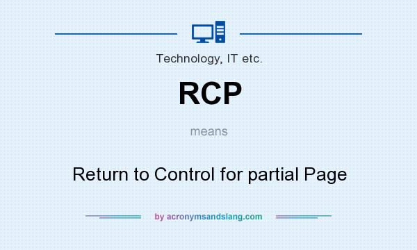 What does RCP mean? It stands for Return to Control for partial Page