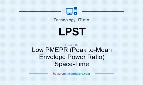 What does LPST mean? It stands for Low PMEPR (Peak to-Mean Envelope Power Ratio) Space-Time