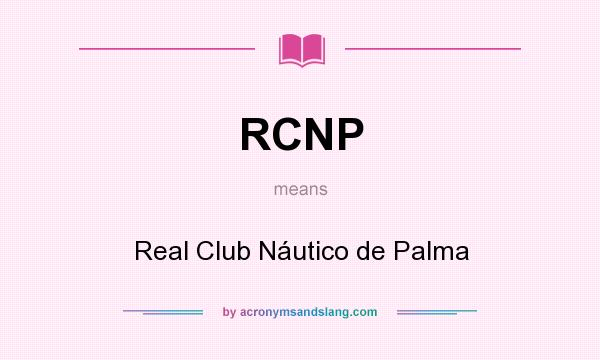 What does RCNP mean? It stands for Real Club Náutico de Palma