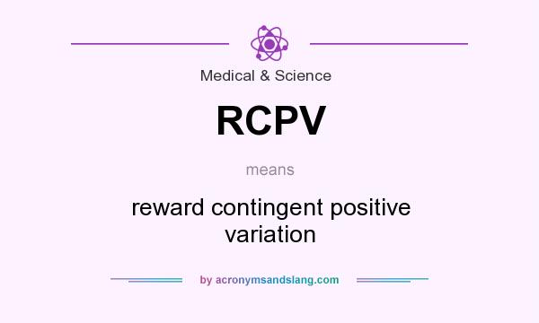 What does RCPV mean? It stands for reward contingent positive variation