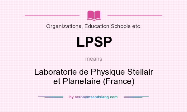 What does LPSP mean? It stands for Laboratorie de Physique Stellair et Planetaire (France)