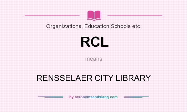 What does RCL mean? It stands for RENSSELAER CITY LIBRARY