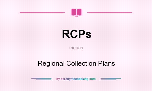 What does RCPs mean? It stands for Regional Collection Plans