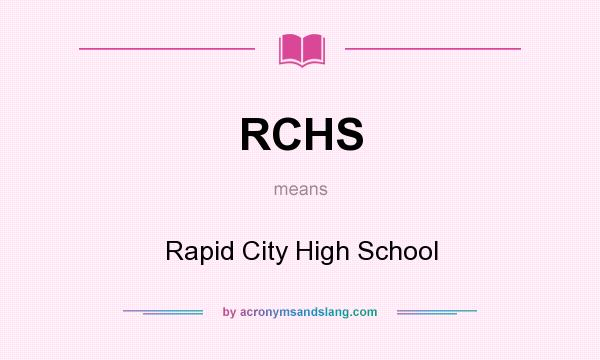 What does RCHS mean? It stands for Rapid City High School