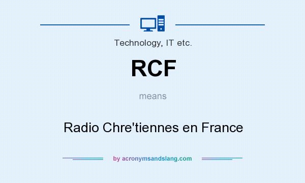What does RCF mean? It stands for Radio Chre`tiennes en France