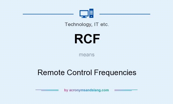 What does RCF mean? It stands for Remote Control Frequencies