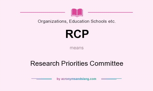 What does RCP mean? It stands for Research Priorities Committee