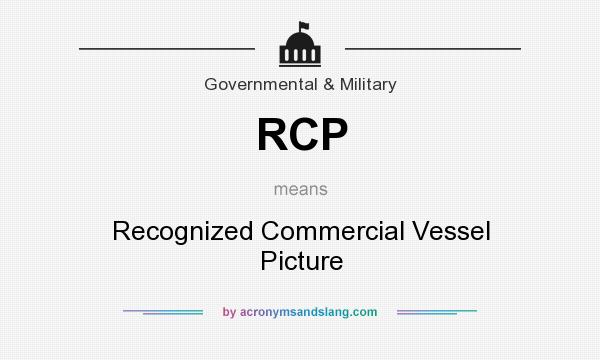 What does RCP mean? It stands for Recognized Commercial Vessel Picture