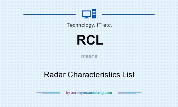 What does RCL mean? It stands for Radar Characteristics List