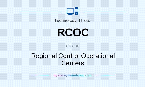 What does RCOC mean? It stands for Regional Control Operational Centers