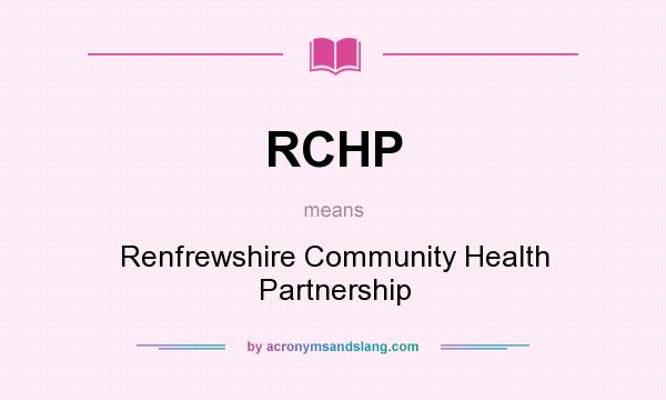 What does RCHP mean? It stands for Renfrewshire Community Health Partnership