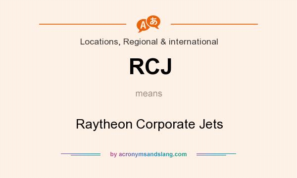 What does RCJ mean? It stands for Raytheon Corporate Jets