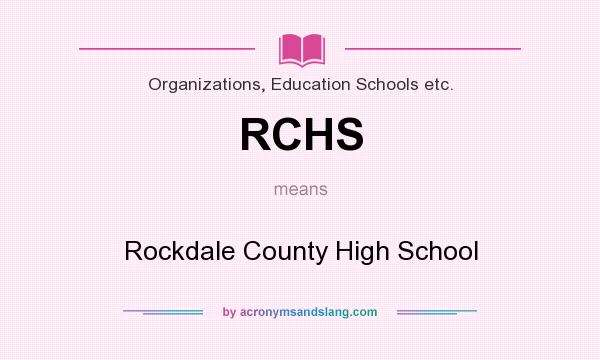 What does RCHS mean? It stands for Rockdale County High School