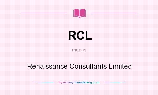 What does RCL mean? It stands for Renaissance Consultants Limited
