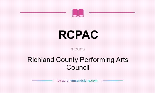 What does RCPAC mean? It stands for Richland County Performing Arts Council