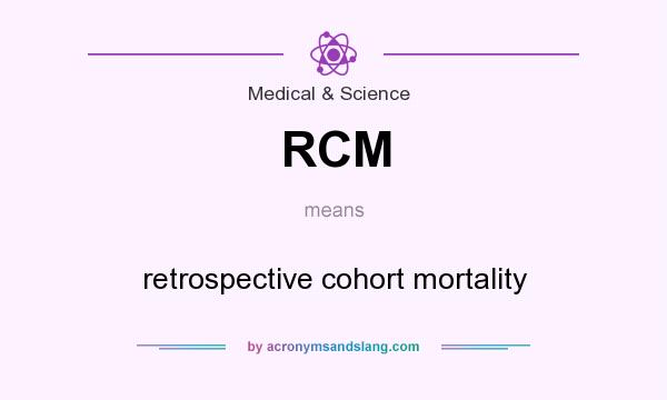 What does RCM mean? It stands for retrospective cohort mortality