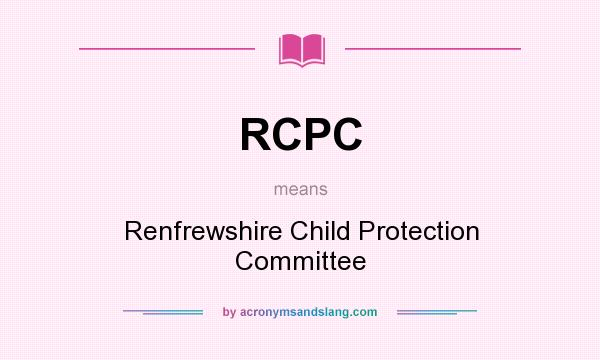 What does RCPC mean? It stands for Renfrewshire Child Protection Committee