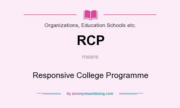 What does RCP mean? It stands for Responsive College Programme