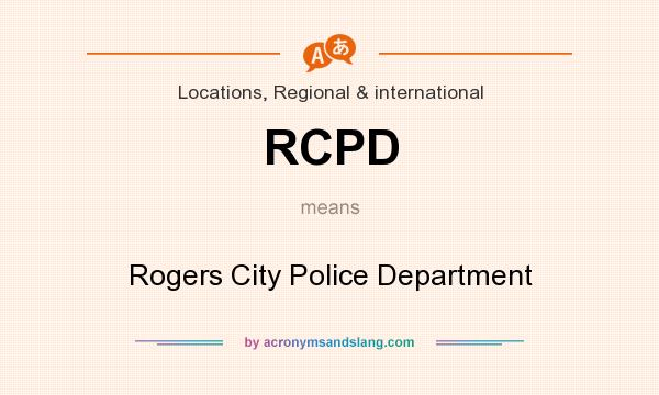 What does RCPD mean? It stands for Rogers City Police Department