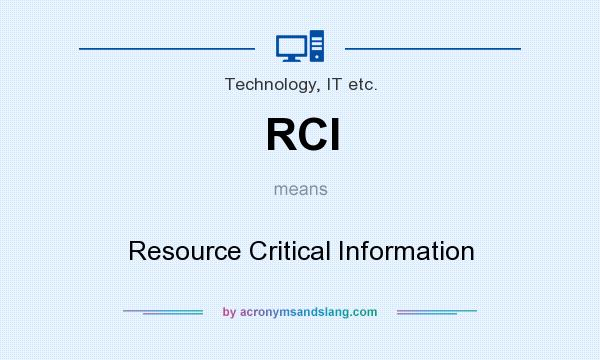 What does RCI mean? It stands for Resource Critical Information