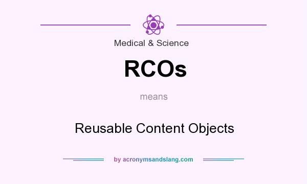 What does RCOs mean? It stands for Reusable Content Objects