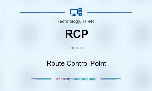 What does RCP mean? It stands for Route Control Point