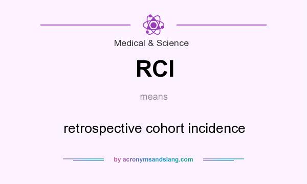 What does RCI mean? It stands for retrospective cohort incidence