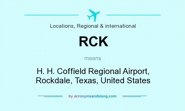 What does RCK mean? It stands for H. H. Coffield Regional Airport, Rockdale, Texas, United States