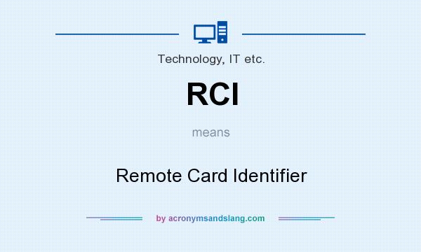 What does RCI mean? It stands for Remote Card Identifier