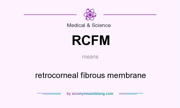 What does RCFM mean? It stands for retrocorneal fibrous membrane