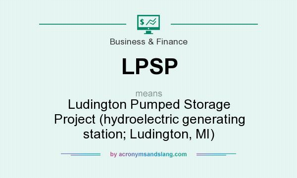 What does LPSP mean? It stands for Ludington Pumped Storage Project (hydroelectric generating station; Ludington, MI)