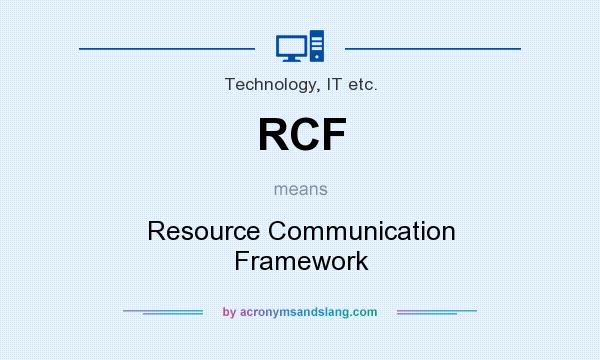 What does RCF mean? It stands for Resource Communication Framework