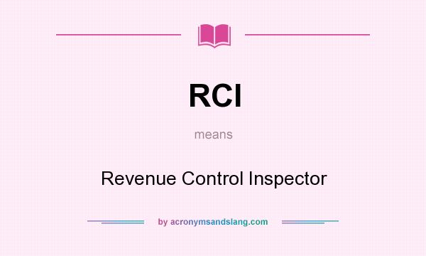 What does RCI mean? It stands for Revenue Control Inspector