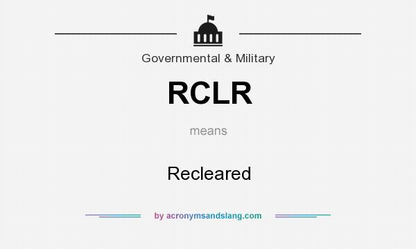 What does RCLR mean? It stands for Recleared