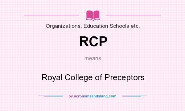 What does RCP mean? It stands for Royal College of Preceptors