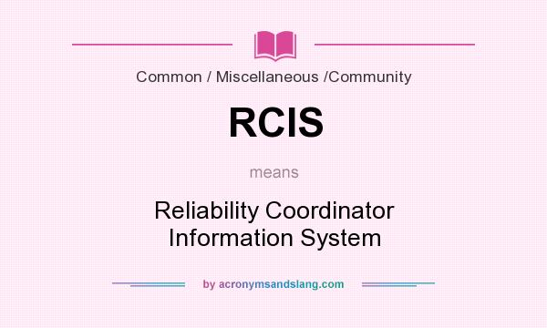 What does RCIS mean? It stands for Reliability Coordinator Information System