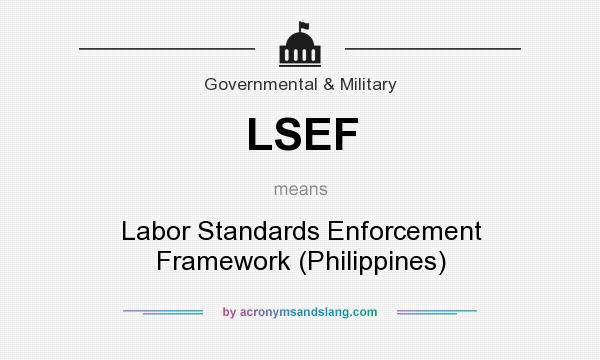 What does LSEF mean? It stands for Labor Standards Enforcement Framework (Philippines)