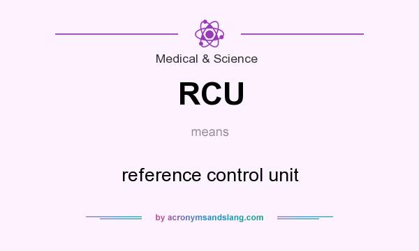 What does RCU mean? It stands for reference control unit