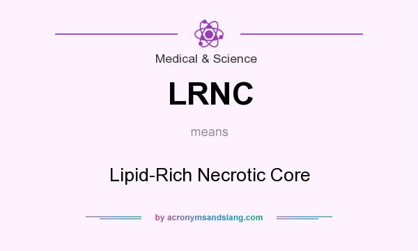 What does LRNC mean? It stands for Lipid-Rich Necrotic Core