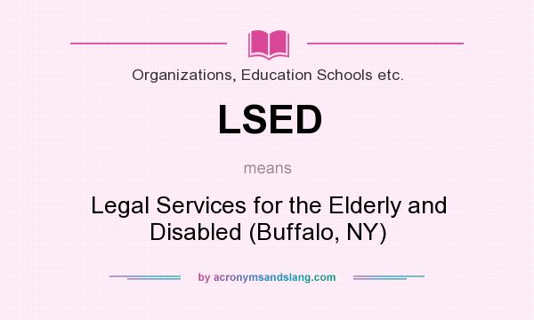 What does LSED mean? It stands for Legal Services for the Elderly and Disabled (Buffalo, NY)