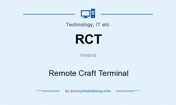 What does RCT mean? It stands for Remote Craft Terminal