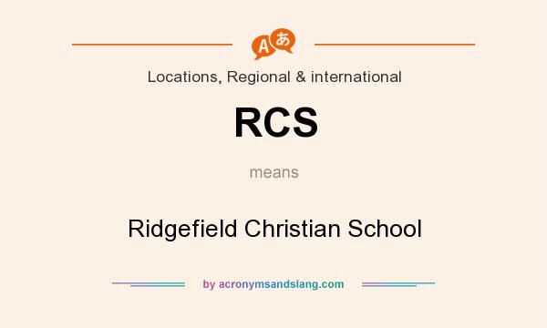 What does RCS mean? It stands for Ridgefield Christian School