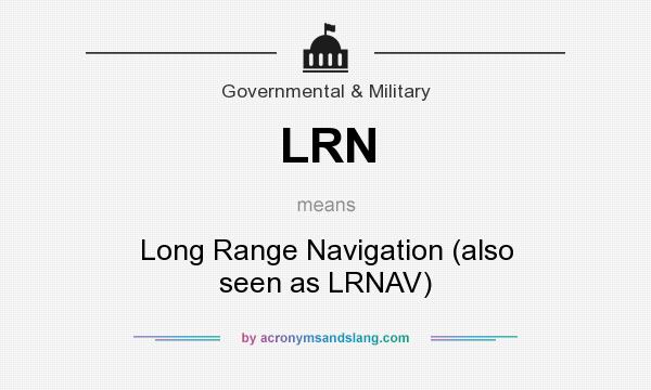 What does LRN mean? It stands for Long Range Navigation (also seen as LRNAV)