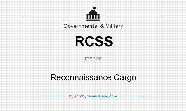 What does RCSS mean? It stands for Reconnaissance Cargo