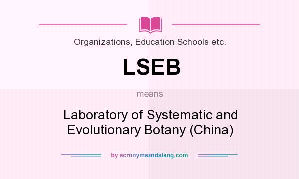 What does LSEB mean? It stands for Laboratory of Systematic and Evolutionary Botany (China)