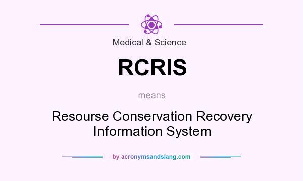 What does RCRIS mean? It stands for Resourse Conservation Recovery Information System