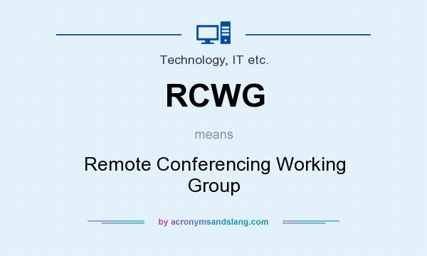 What does RCWG mean? It stands for Remote Conferencing Working Group