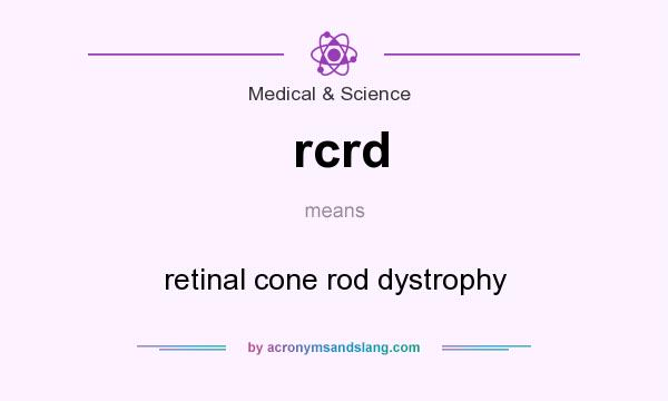 What does rcrd mean? It stands for retinal cone rod dystrophy