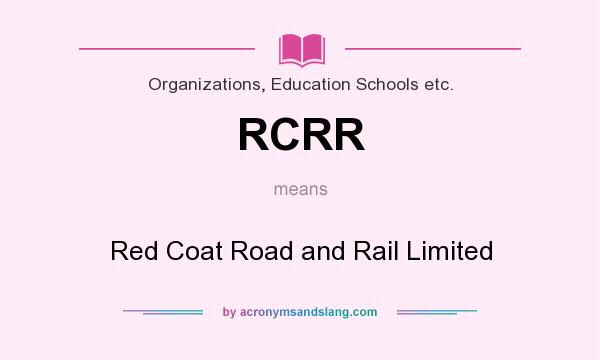 What does RCRR mean? It stands for Red Coat Road and Rail Limited
