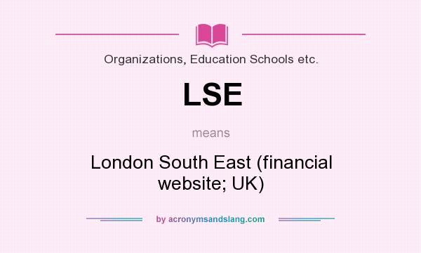 What does LSE mean? It stands for London South East (financial website; UK)
